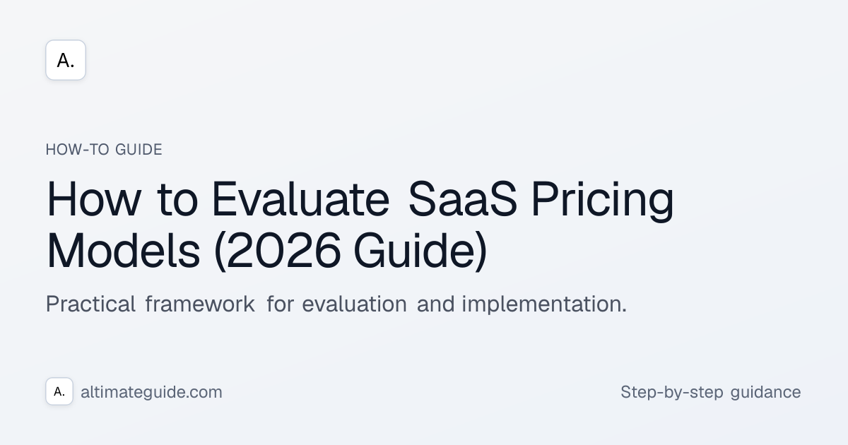 How to Evaluate SaaS Pricing Models (2026 Guide)